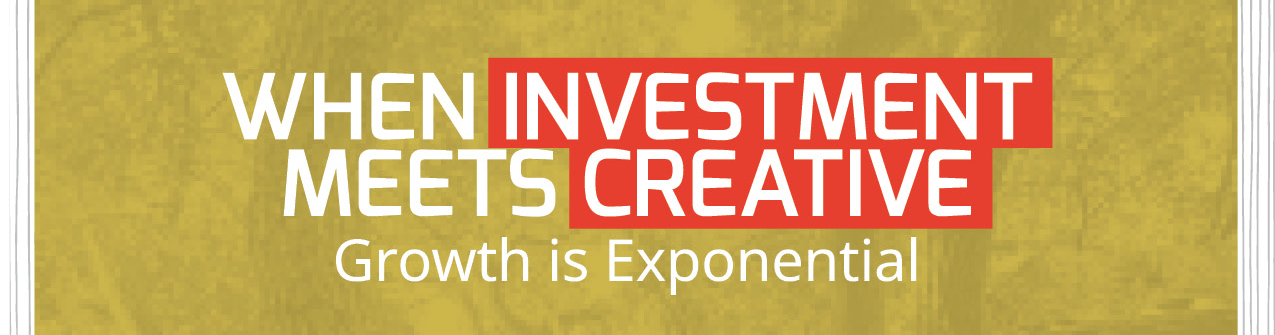 when investment meets creative growth is exponential